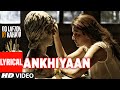 Download Ankhiyaan Lyrical Video Song Do Lafzon Ki Kahani Randeep Hooda Kajal Aggarwal Kanika Kapoor Mp3 Song