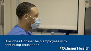 How does Ochsner Health help employees with continuing education