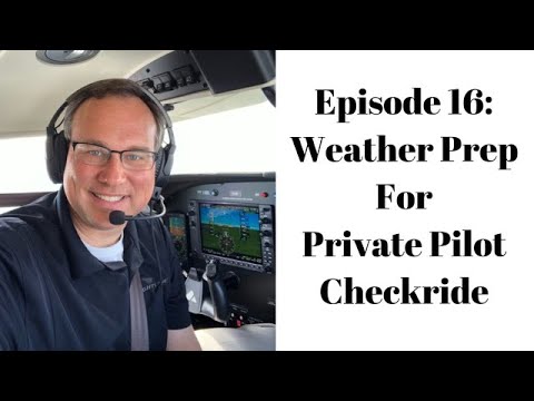 WEATHER PREP FOR PRIVATE PILOT CHECKRIDE