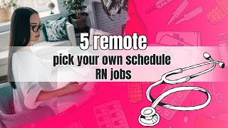 5 REMOTE NURSING JOBS THAT LET YOU PICK YOUR OWN SCHEDULE!