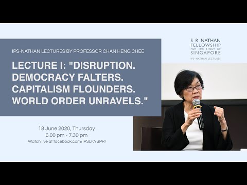 IPS-Nathan Lecture I - Disruption. Democracy Falters. Capitalism Flounders. World Order Unravels.