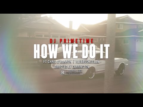DJ Primetime - How We Do It (feat. @1ChrisOBannon @bluebucksclan3492 ) [Official Video]