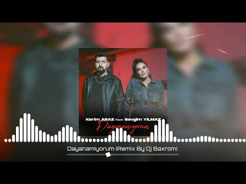 Kerim Araz ft Sevgim Yilmaz - Dayanamiyorum (Remix By Dj Baxrom)