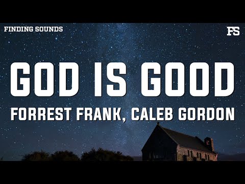 GOD IS GOOD Lyrics - Forrest Frank - Zion Lyrics