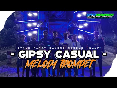 DJ GIPSY CASUAL X MELODY TROMPET VIRAL TIKTOK || STYLE PARTY MIDDLE NULUP ❗❗