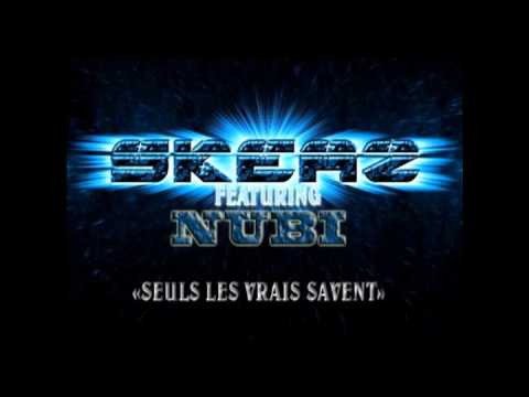 SKEAZ - Seuls les vrais savent feat  Nubi (prod pit kaine)