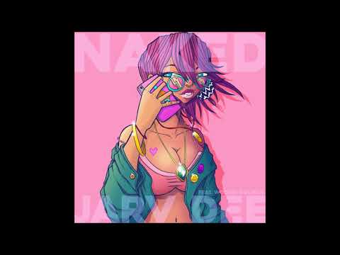 Jarv Dee feat. Woodie Gochild - "Naked" OFFICIAL VERSION