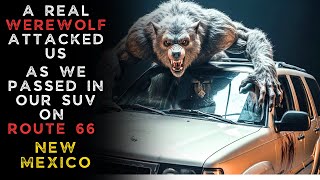 TRUE STORY: A REAL WEREWOLF Hunted Us Through the New Mexico Desert
