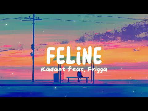 [ETM] - Feline - Kadant feat. Frigga (Lyrics)