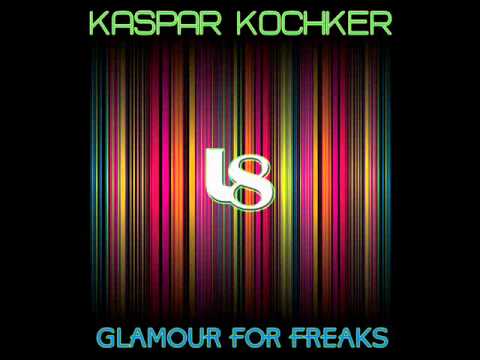 Kaspar Kochker - Glamour For Freaks (Original Mix)_2009