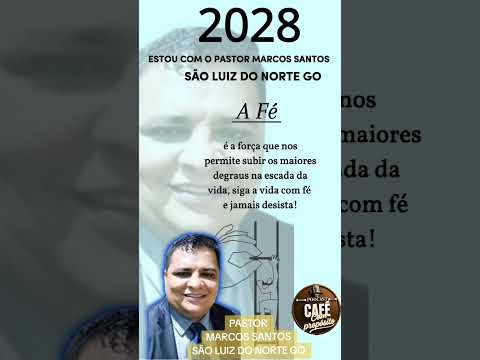 2028 ESTOU COM O PASTOR MARCOS SANTOS SÃO LUIZ DO NORTE GO