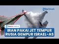 Iran Kerahkan Jet Tempur Rusia Gempur Senjata AS Israel Kini Jet Yak 130 Ditembak IDF