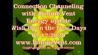 Energy Update - Bonnie Vent Channeling - Wishing on the New Days