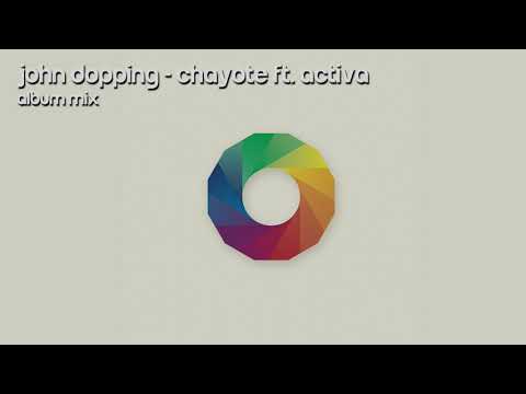 John Dopping - Chayote ft. Activa (Album Mix)