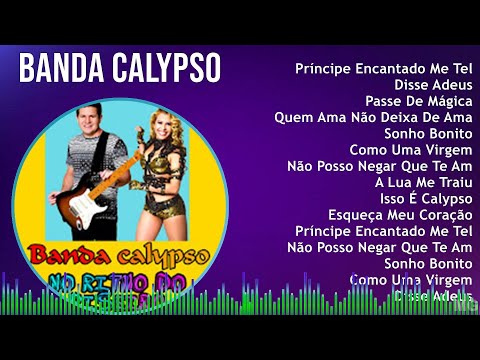 Banda Calypso 2024 MIX CD COMPLETO - Príncipe Encantado Me Telefona Você Me E, Disse Adeus, Pass...