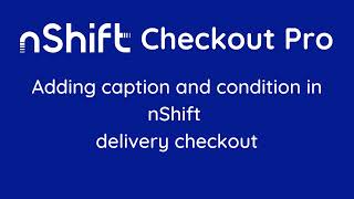 Adding caption and condition in nShift delivery checkout