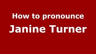 How to pronounce Janine Turner