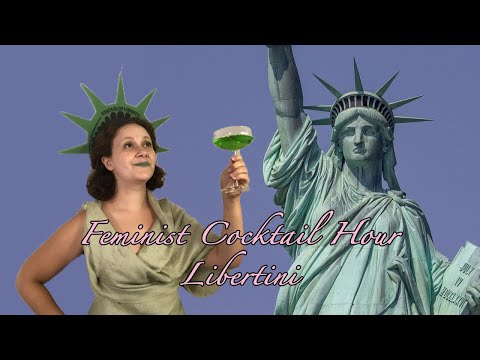 Feminist Cocktail Hour #55: Libertini (The Statue of Liberty)