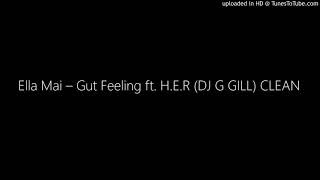 Ella Mai – Gut Feeling ft. H.E.R (DJ G GILL) CLEAN