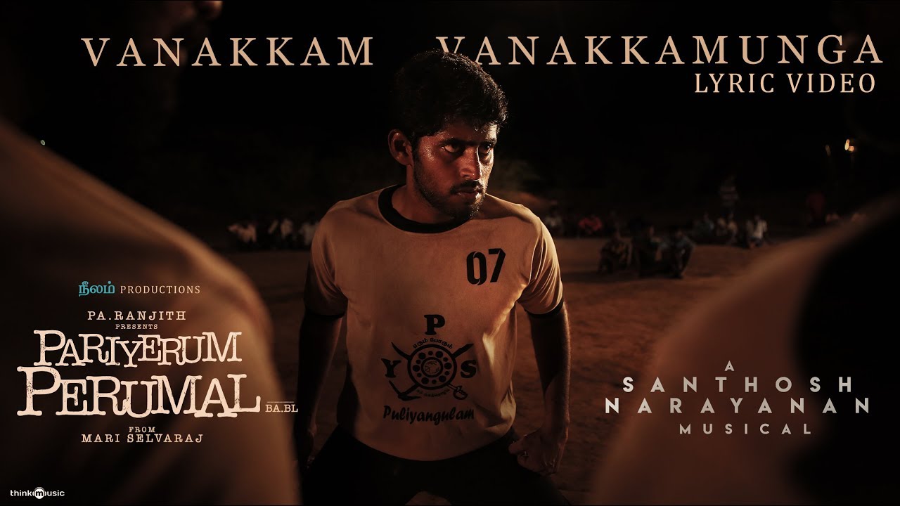 Vanakkam Vanakkamunga Lyrics  | Pariyerum Perumal | Anandhi | Puliyankulam Kannan | Santhosh Narayanan