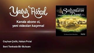 Ceyhun Çelik, Hakan Polat - Seni Tenhada Bir Bulsam