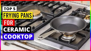 Best Frying Pans For Ceramic Cooktop in 2026