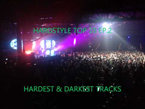 Hardstyle top 10 ep 2 - Hardest & Darkest Tracks
