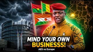 IBRAHIM TRAORÉ BLASTS EUROPE! “Mind Your Own Business” | AES Rising Against Foreign Control