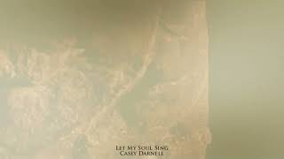 Let My Soul Sing - Casey Darnell