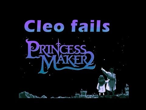 Cleo fails: Princess Maker 2