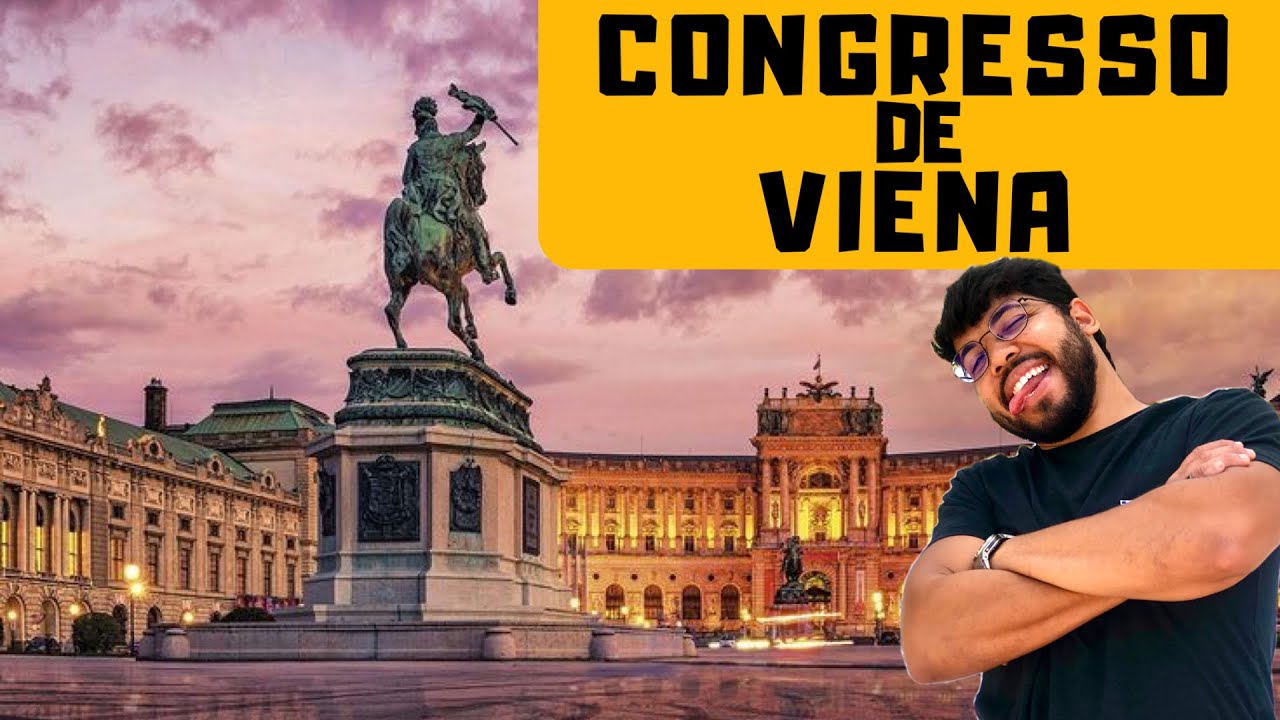 O CONGRESSO DE VIENA - Entenda de uma vez por todas