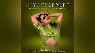 Mukololo - Heyi December [ft Oga Stone] (Official Audio)