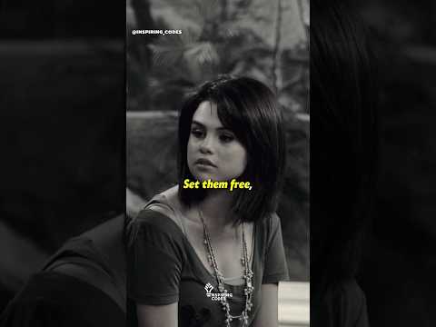 If you love somebody set them free, if they really love you they'll come back | Selena Gomez
