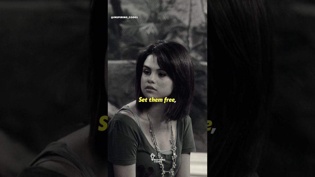 If you love somebody set them free, if they really love you they'll come back | Selena Gomez