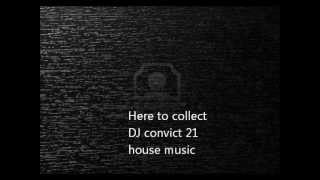 here to collect dj convict 21 house music