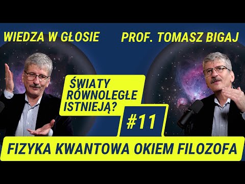Wiedza w Głosie #11 | Interpretacje Fizyki Kwantowej: Multiwersum a Filozofia - prof. Tomasz Bigaj
