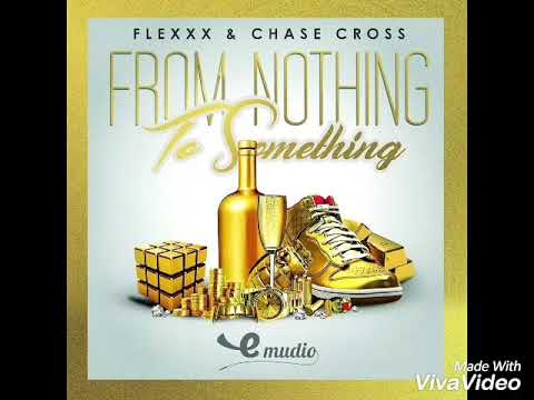 Flexxx & Chase Cross - From Nothing to Something - November 2017