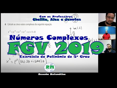 FGV 2019 - Raízes Complexas do Polinômio de 5º Grau - Prof Chalita, Alex e Jonatas #ResenhaMat Nº13