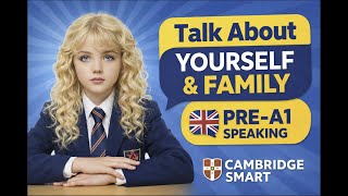 Talk About Yourself & Your Family | Pre-A1 | English for Kids | Cambridge Smart