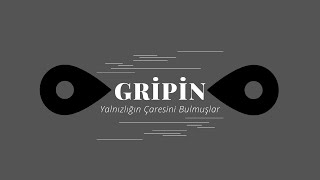 Gripin - Yalnızlığın Çaresini Bulmuşlar