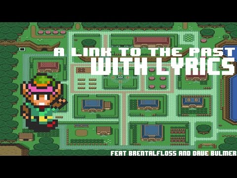 [A Link to the past with lyrics] Feat. BrentalFloss & Dave Bulmer (Fan Tribute Video)