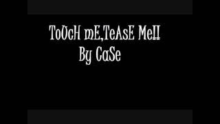 ToUcH Me..TeAsE mE...