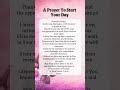 A Morning Prayer For Today A Prayer To Start Your Day