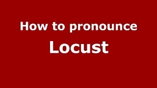 How to pronounce Locust