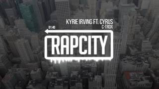 C-Trox - Kyrie Irving Ft. Cyrus (Prod. ThirstyBeats)