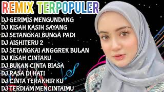Download lagu DJ REMIX TERPOPULER 💃 || DJ GERIMIS MENGUNDANG - DJ KISAH KASIH SAYANG || DJ AISHITERU 2 - DJ VIRAL mp3