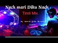 Nach Mari Diku Nach Mari Janu Timli Mix Dj Satish from Bilimora undach