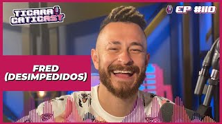 FRED (DESIMPEDIDOS) - TICARACATICAST | EP 110