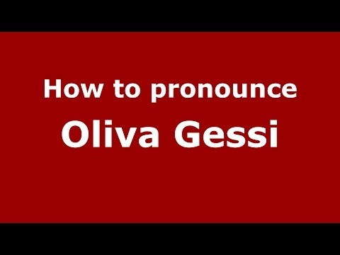 How to pronounce Oliva Gessi (Italian/Italy) - PronounceNames.com