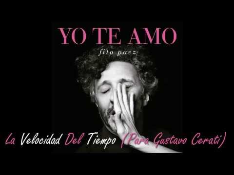 Fito Paez- La Velocidad Del Tiempo(dedicada a Gustavo Cerati)- Yo Te Amo- 2013